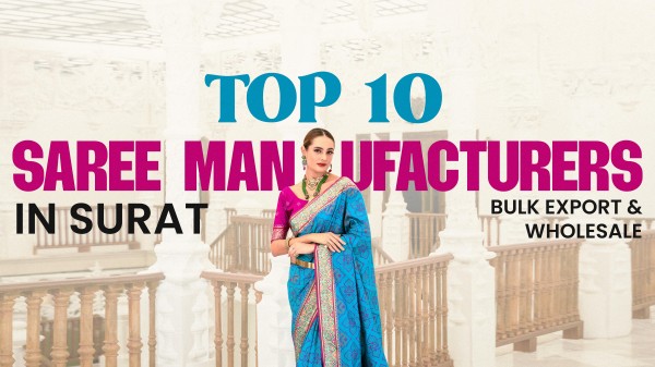 Top 10 Saree Manufacturers in Surat – Bulk Export & Wholesale