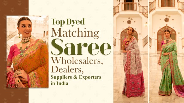 Top Dyed Matching Saree Wholesalers, Dealers, Suppliers & Exporters in India